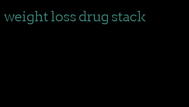 weight loss drug stack