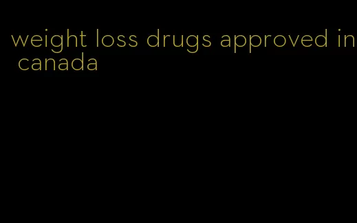 weight loss drugs approved in canada