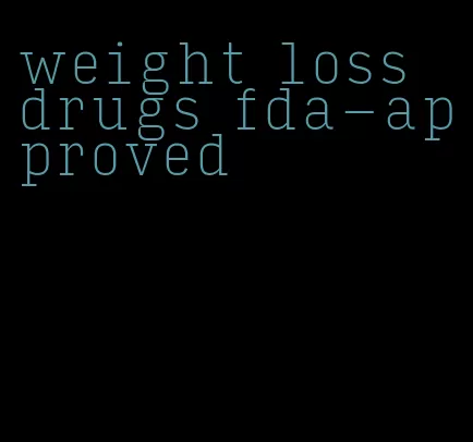 weight loss drugs fda-approved