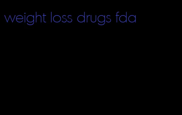 weight loss drugs fda