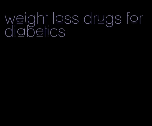 weight loss drugs for diabetics