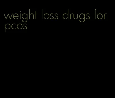 weight loss drugs for pcos