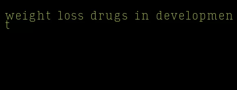 weight loss drugs in development