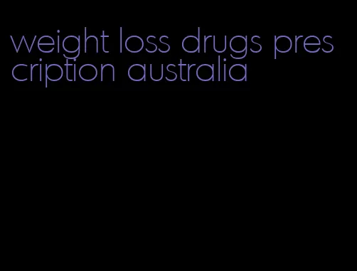 weight loss drugs prescription australia