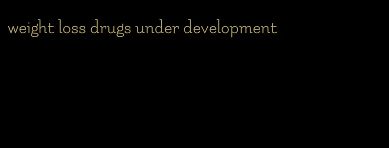 weight loss drugs under development