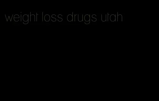 weight loss drugs utah