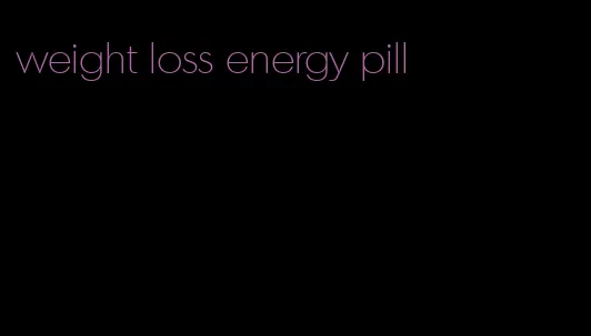 weight loss energy pill