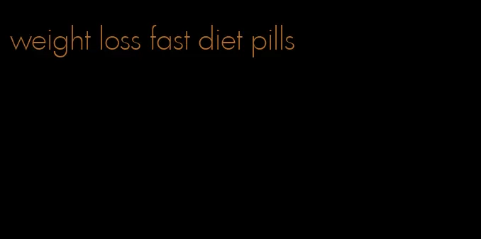 weight loss fast diet pills