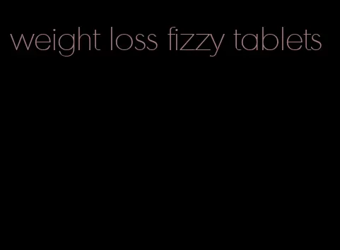 weight loss fizzy tablets