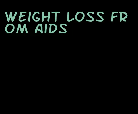 weight loss from aids