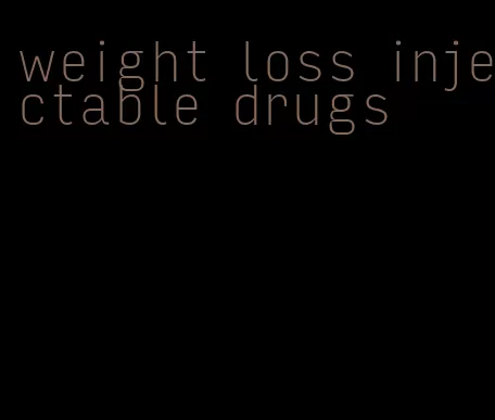 weight loss injectable drugs