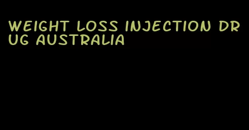 weight loss injection drug australia