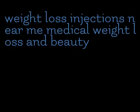 weight loss injections near me medical weight loss and beauty