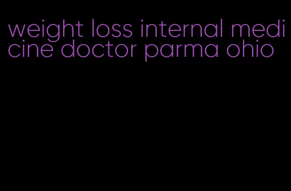 weight loss internal medicine doctor parma ohio