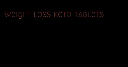 weight loss keto tablets