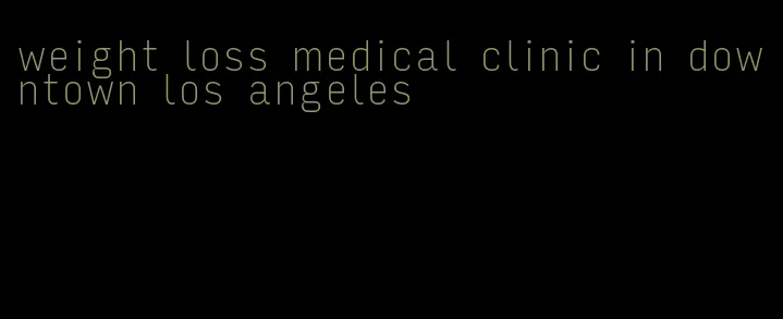 weight loss medical clinic in downtown los angeles