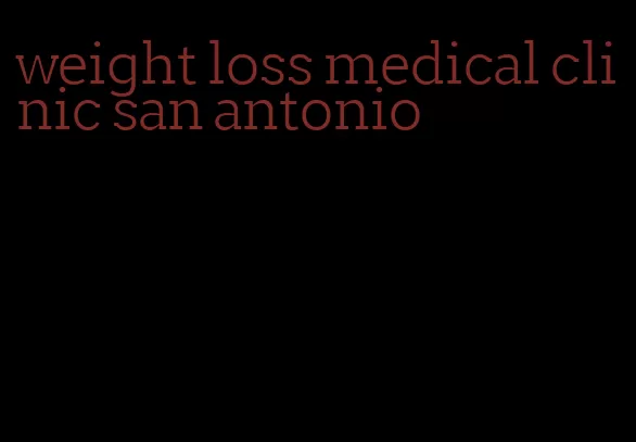 weight loss medical clinic san antonio