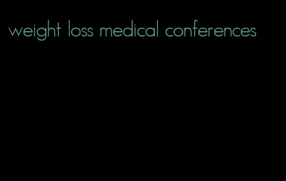 weight loss medical conferences