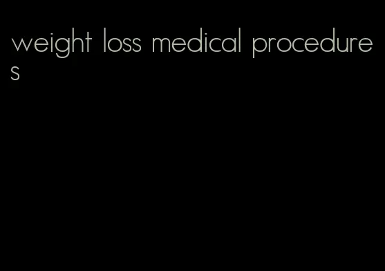 weight loss medical procedures