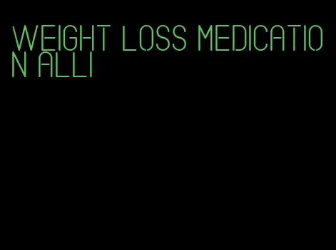 weight loss medication alli