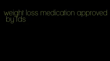 weight loss medication approved by fds