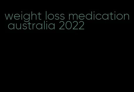 weight loss medication australia 2022