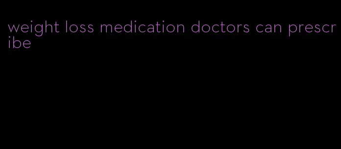 weight loss medication doctors can prescribe