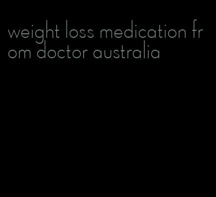 weight loss medication from doctor australia