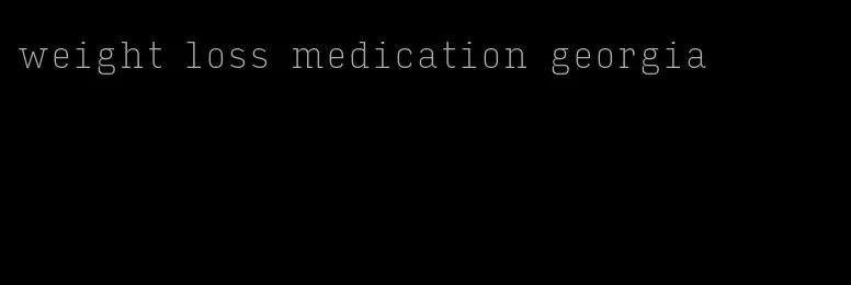 weight loss medication georgia