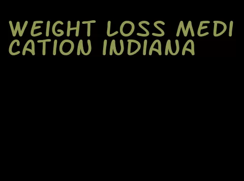 weight loss medication indiana