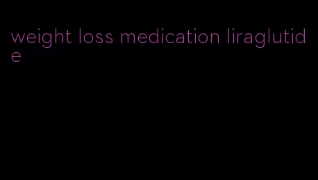 weight loss medication liraglutide