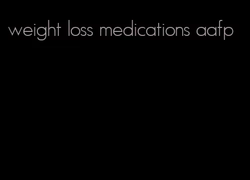 weight loss medications aafp