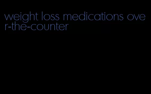 weight loss medications over-the-counter