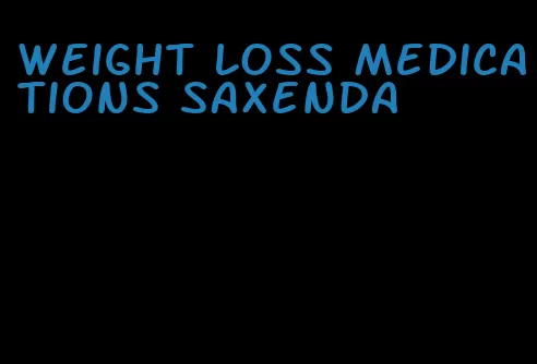 weight loss medications saxenda