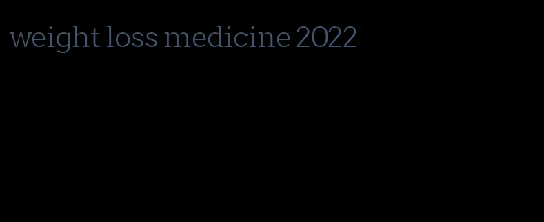 weight loss medicine 2022