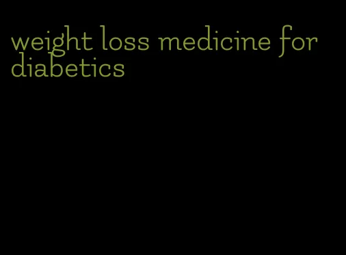 weight loss medicine for diabetics