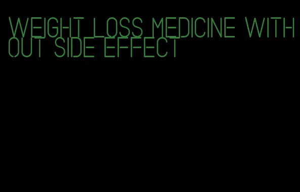 weight loss medicine without side effect