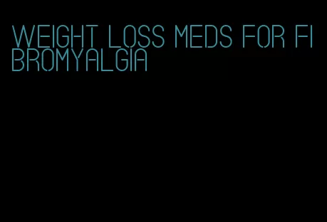 weight loss meds for fibromyalgia