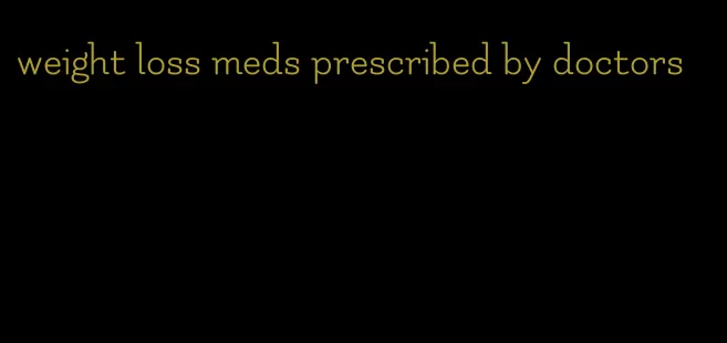 weight loss meds prescribed by doctors