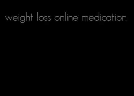 weight loss online medication