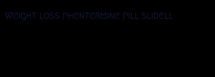 weight loss phentermine pill slidell