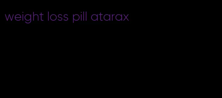 weight loss pill atarax