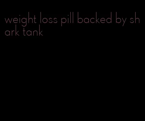 weight loss pill backed by shark tank