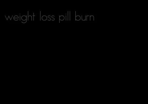 weight loss pill burn