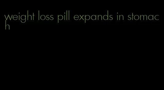 weight loss pill expands in stomach