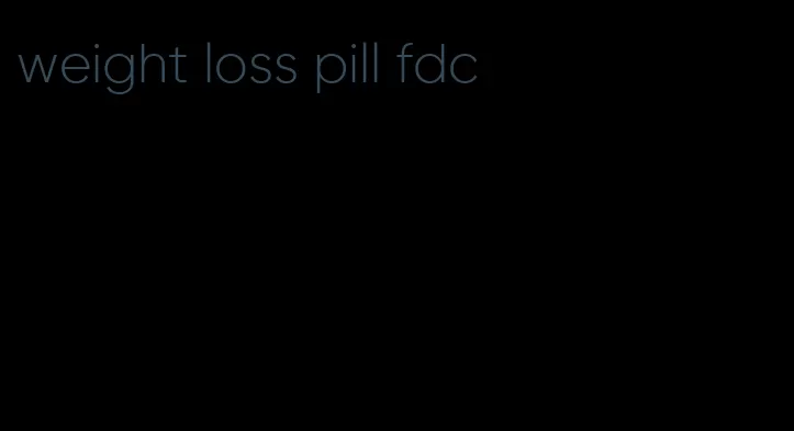 weight loss pill fdc