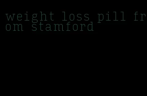 weight loss pill from stamford