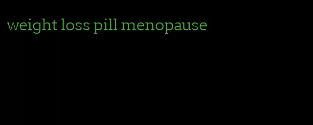 weight loss pill menopause