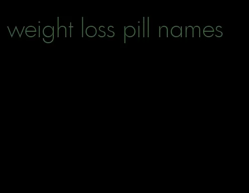 weight loss pill names