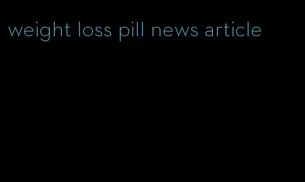 weight loss pill news article